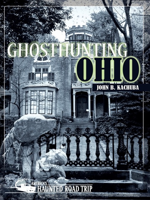 Title details for Ghosthunting Ohio by John Kachuba - Available
